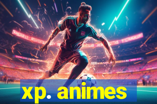 xp. animes